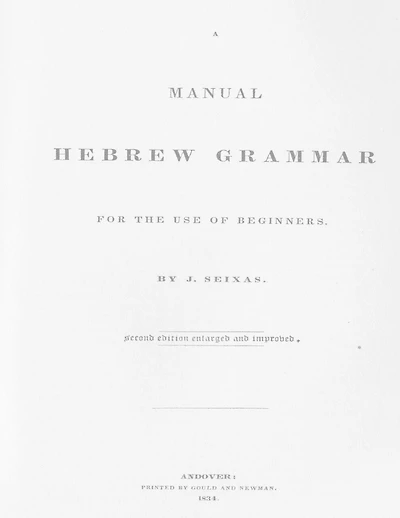 A Manual Hebrew Grammar for the Use of Beginners: Second edition enlarged and improved, 1834