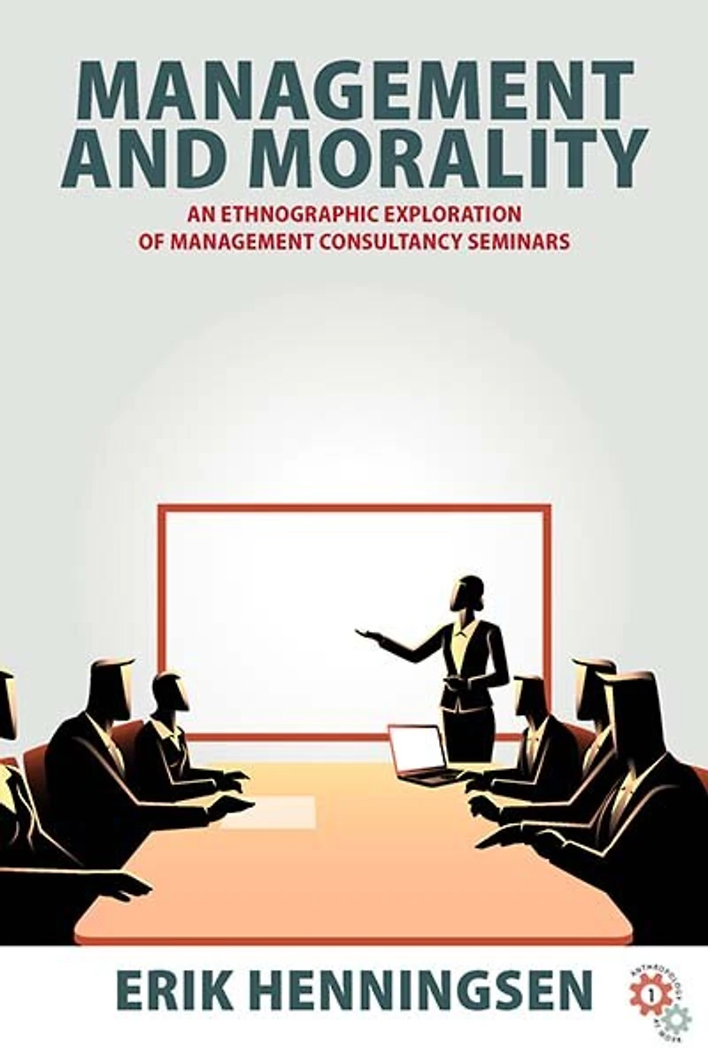 Management and Morality: An Ethnographic Exploration of Consultancy Seminars