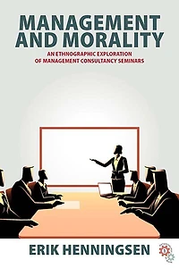 Management and Morality: An Ethnographic Exploration of Consultancy Seminars