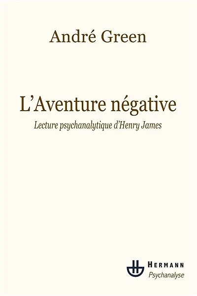 L' aventure négative: lecture psychanalytique d'Henry James