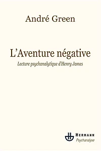 L' aventure négative: lecture psychanalytique d'Henry James