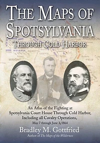 the Maps of Spotsylvania through Cold Harbor: An Atlas Fighting at Court House and Harbor, Including all Cavalry Operations, May 7 June 3, 1864
