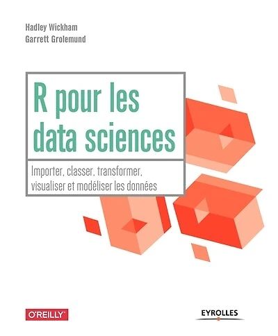 R pour les data sciences: importer, classer, transformer, visualiser et modéliser les données
