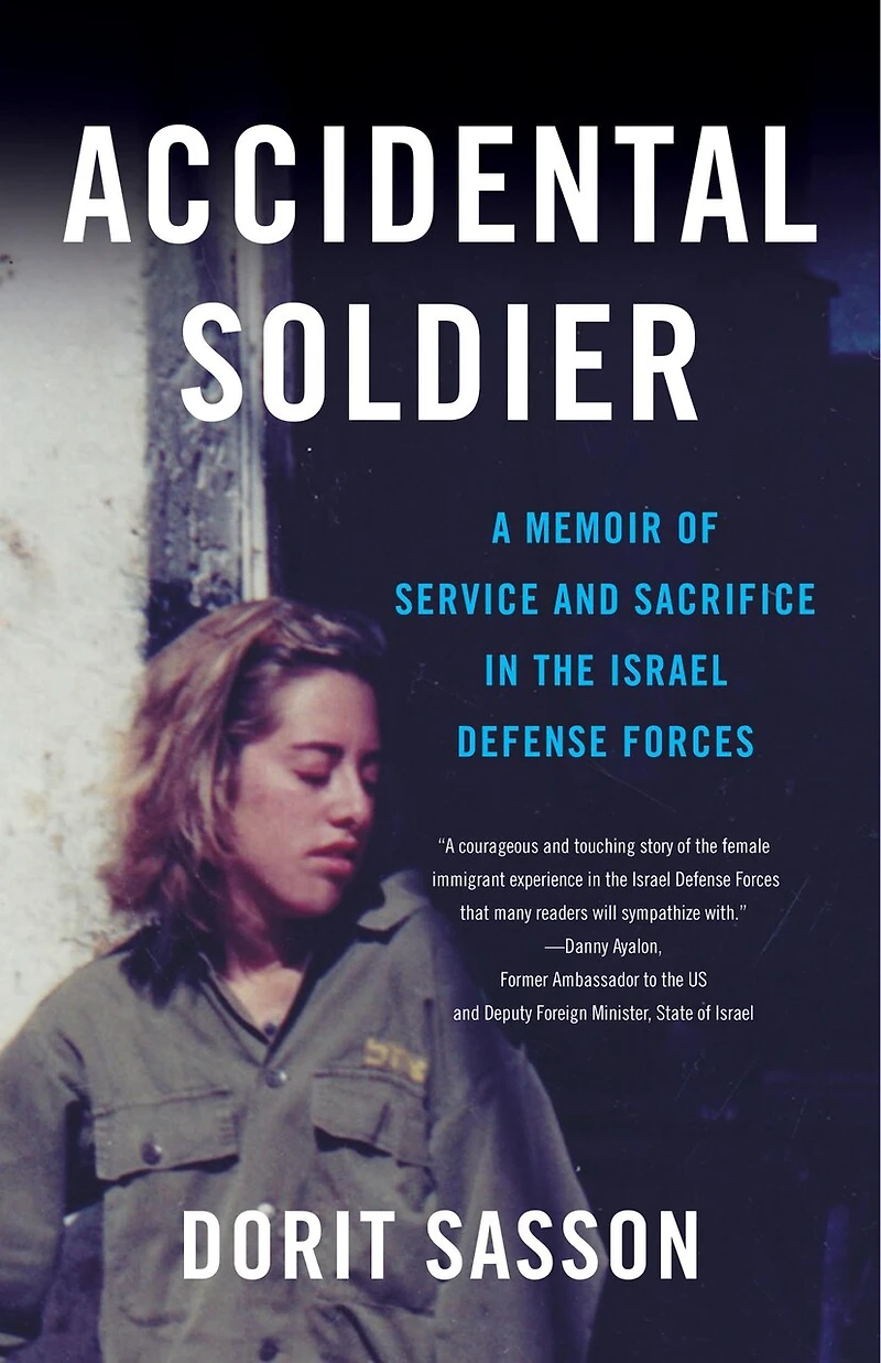 Accidental Soldier: A Memoir Of Service And Sacrifice The Israel Defense Forces