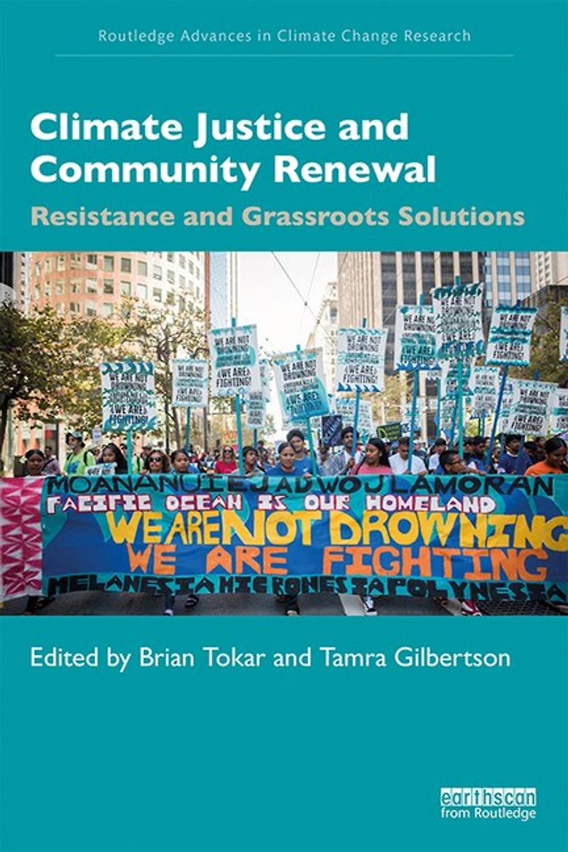 Climate Justice and Community Renewal: Resistance Grassroots Solutions