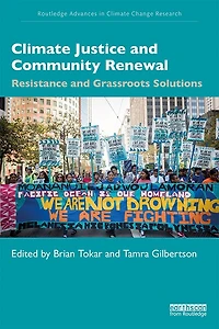 Climate Justice and Community Renewal: Resistance Grassroots Solutions