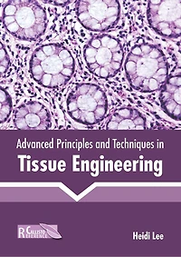 Advanced Principles And Techniques In Tissue Engineering