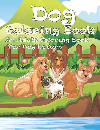 Dog Coloring Book: An Adult Coloring Book for Dog Lovers