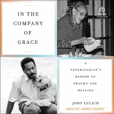 the Company of Grace: A Veterinarian's Memoir Trauma and Healing