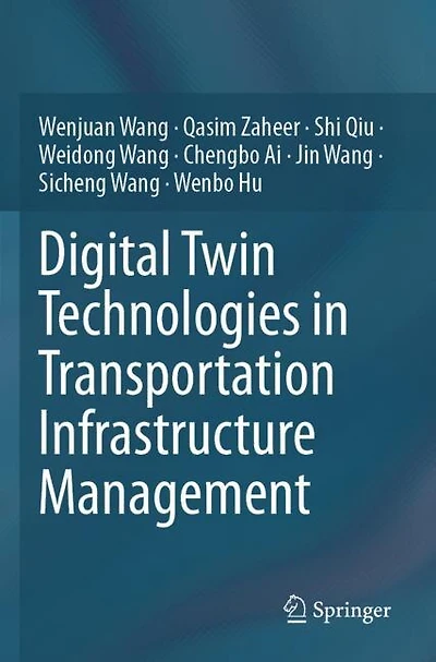 Digital Twin Technologies in Transportation Infrastructure Management