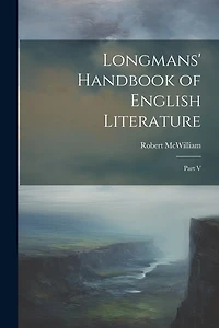 Longmans' Handbook of English Literature: Part V