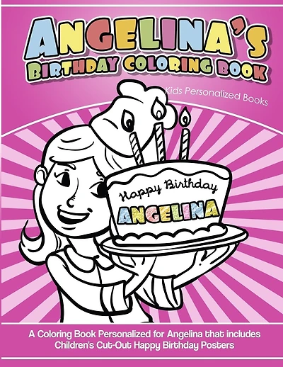 Angelina's Birthday Coloring Book Kids Personalized Books: A Coloring Book Personalized for Angelina that includes Children's Cut Out Happy Birthday Posters