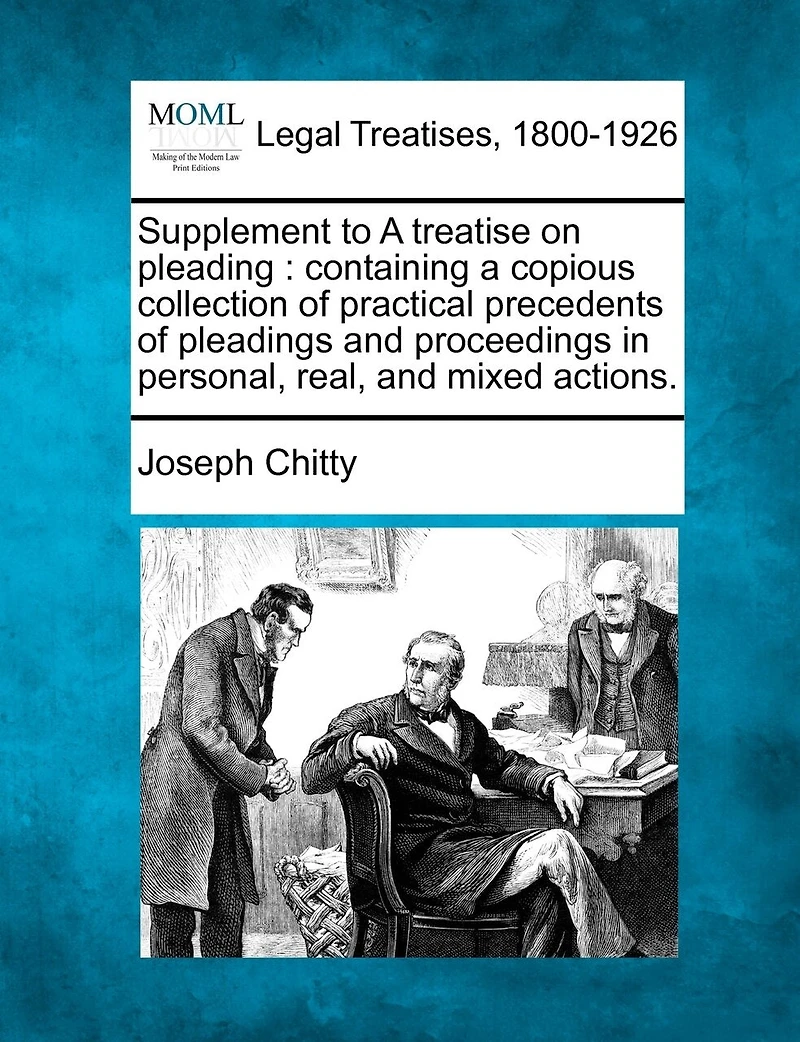 Supplement to a Treatise on Pleading: Containing Copious Collection of Practical Precedents Pleadings and Proceedings Personal, R