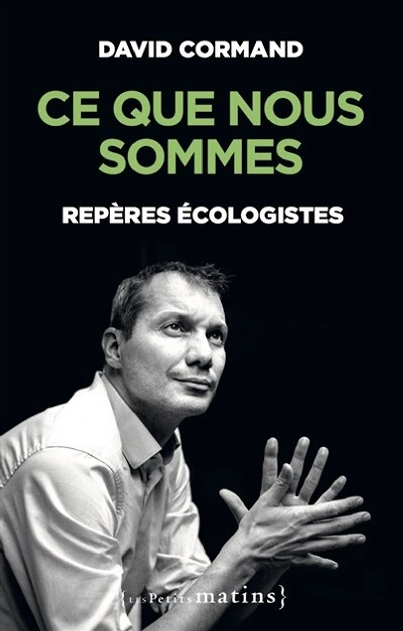 Ce que nous sommes: repères écologistes