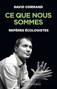 Ce que nous sommes: repères écologistes
