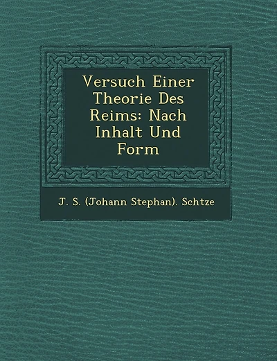 Versuch Einer Theorie Des Reims: Nach Inhalt Und Form