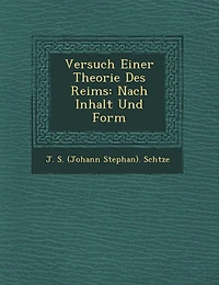 Versuch Einer Theorie Des Reims: Nach Inhalt Und Form