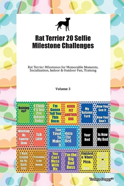 Rat Terrier 20 Selfie Milestone Challenges Rat Terrier Milestones For Memorable Moments, Socialization, Indoor & Outdoor Fun, Training Volume 3