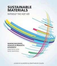Sustainable Materials without the hot air: Making buildings, vehicles and products efficiently with less new material