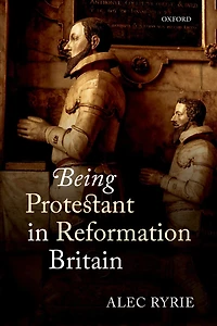 Being Protestant Reformation Britain