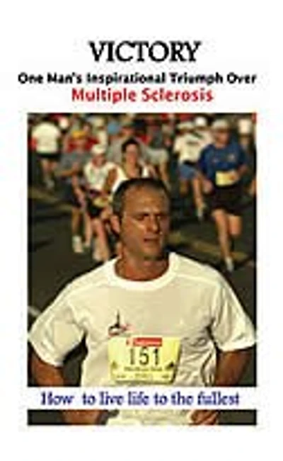 Victory: One Man's Inspirational Triumph Over Multiple Sclerosis