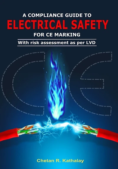 A Compliance Guide to Electrical Safety -For Ce Marking: With Risk Assessment as Per LVD