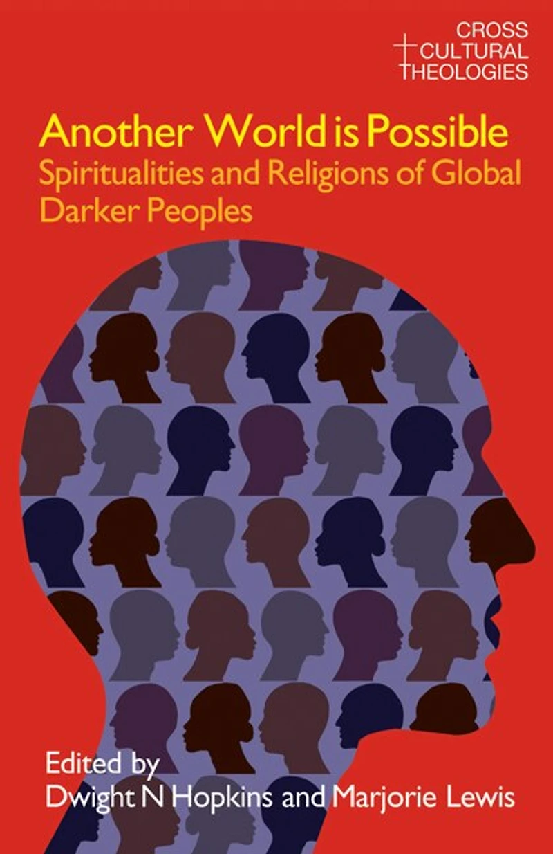 Another World is Possible: Spiritualities and Religions of Global Darker Peoples