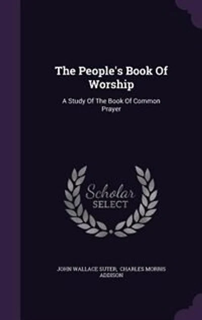the People's Book of Worship: A Study Common Prayer (Classic Reprint)