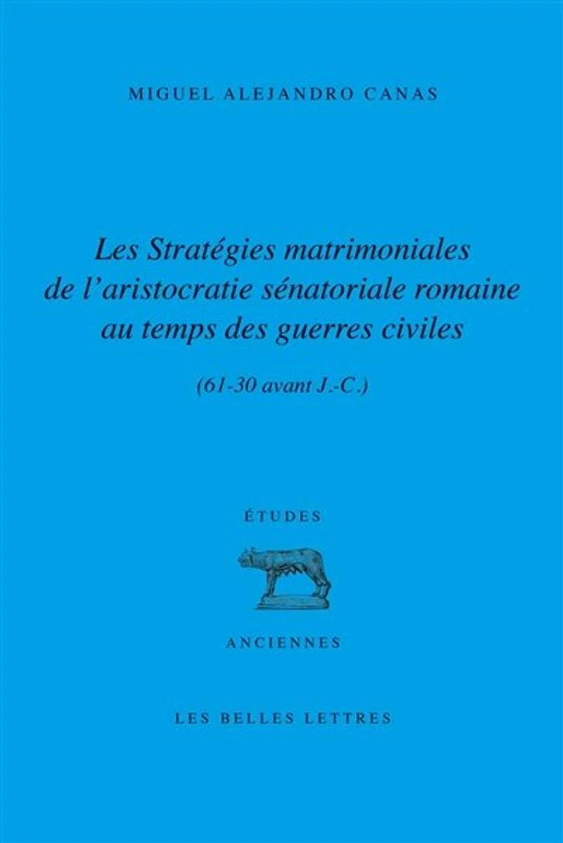 Les stratégies matrimoniales de l'aristocratie sénatoriale romaine au temps des guerres civiles (61-30 av. J.-C.)