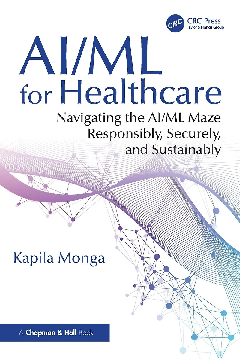 AI/ML for Healthcare: Navigating the Maze Responsibly, Securely, and Sustainably