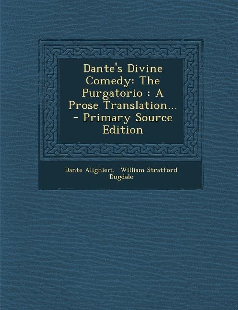 Dante's Divine Comedy: The Purgatorio : A Prose Translation... - Primary Source Edition