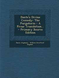 Dante's Divine Comedy: The Purgatorio : A Prose Translation... - Primary Source Edition