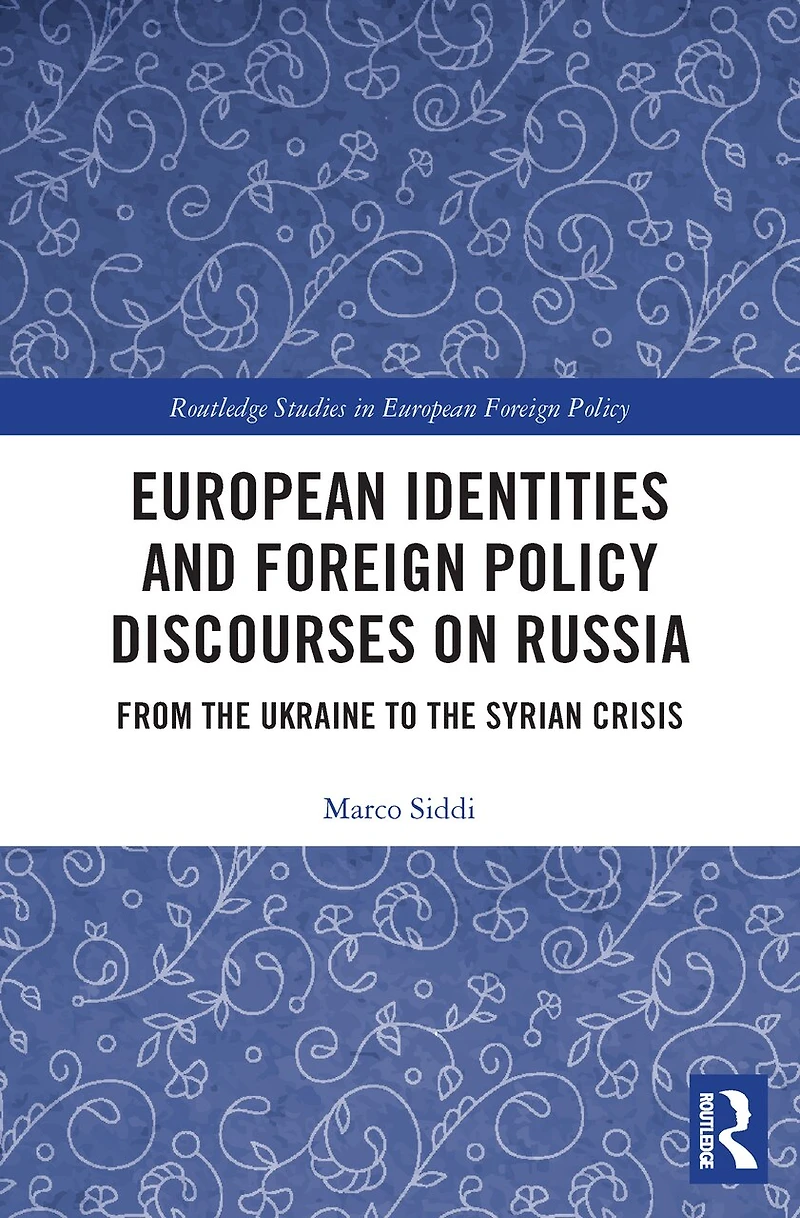 European Identities and Foreign Policy Discourses on Russia: From the Ukraine to Syrian Crisis