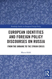 European Identities and Foreign Policy Discourses on Russia: From the Ukraine to Syrian Crisis