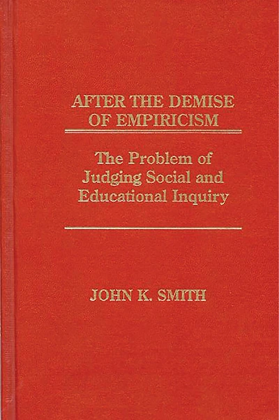 After the Demise of Empiricism: The Problem of Judging Social and Educational Inquiry