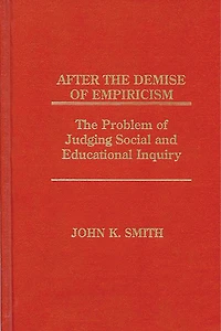 After the Demise of Empiricism: The Problem of Judging Social and Educational Inquiry