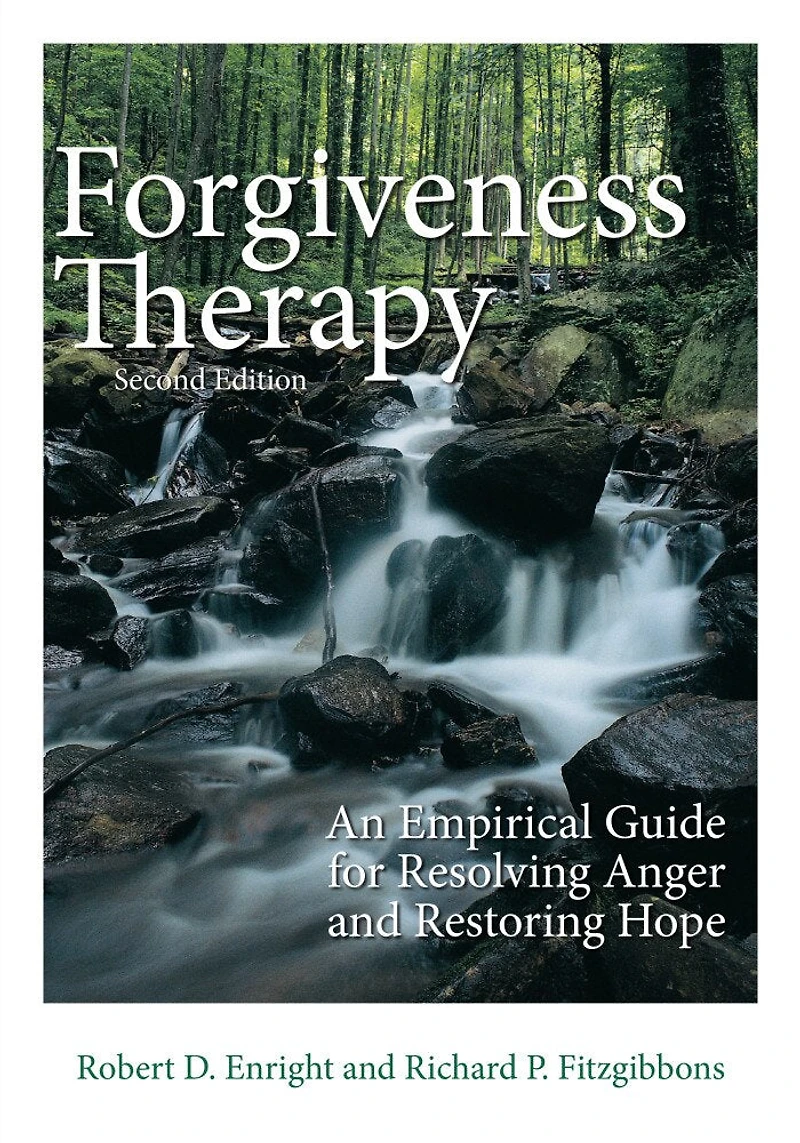 Forgiveness Therapy: An Empirical Guide For Resolving Anger And Restoring Hope