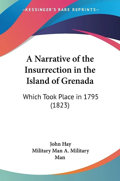 A Narrative of the Insurrection in the Island of Grenada: Which Took Place in 1795 (1823)