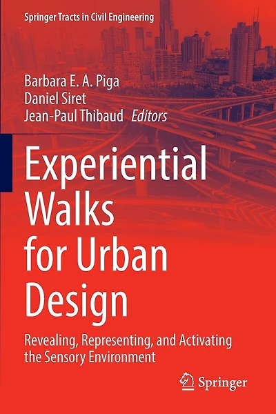 Experiential Walks for Urban Design: Revealing, Representing, and Activating the Sensory Environment
