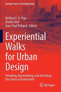 Experiential Walks for Urban Design: Revealing, Representing, and Activating the Sensory Environment