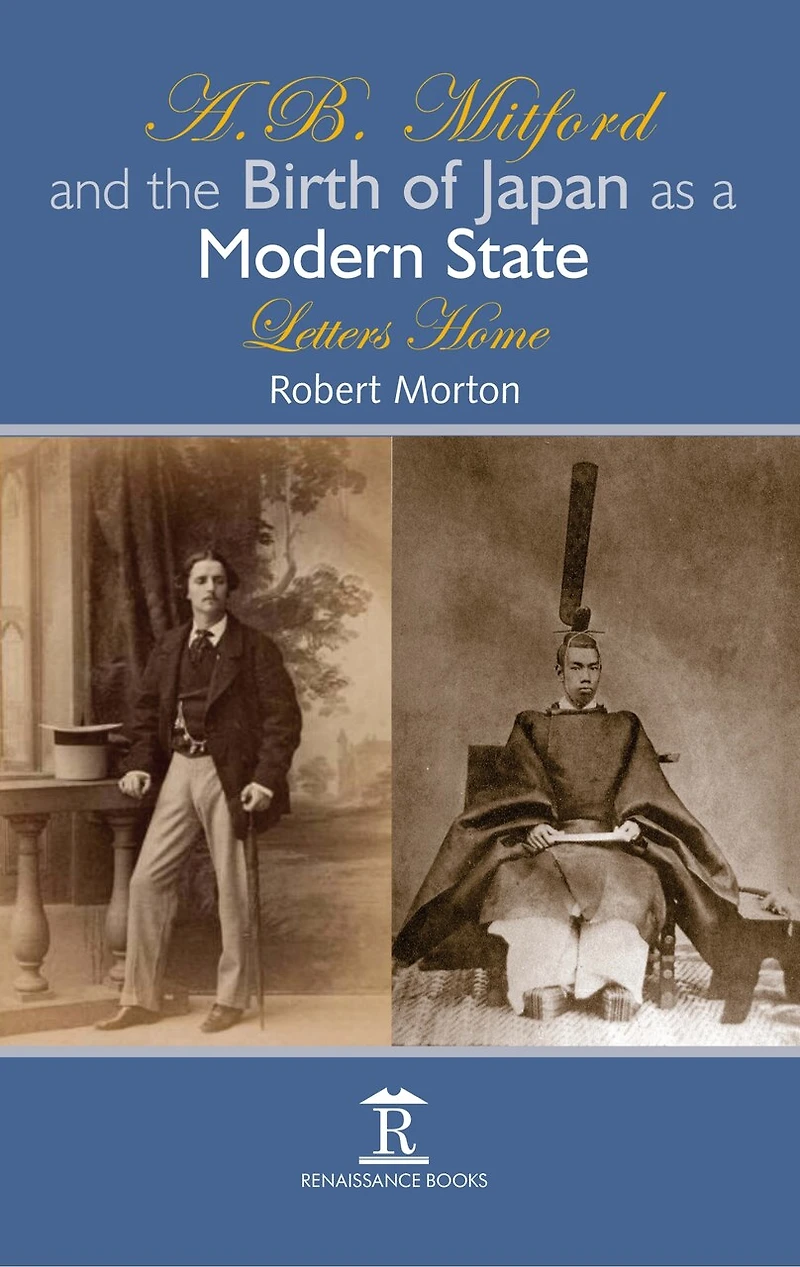 A.B. Mitford and the Birth of Japan as a Modern State: Letters Home