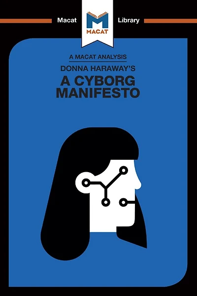 An Analysis of Donna Haraway's A Cyborg Manifesto: Science, Technology, and Socialist-Feminism the Late Twentieth Century