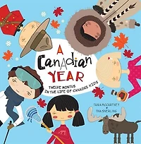 A Canadian Year: Twelve months in the life of Canada's kids