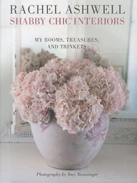 Rachel Ashwell Shabby Chic Interiors: My rooms, treasures and trinkets