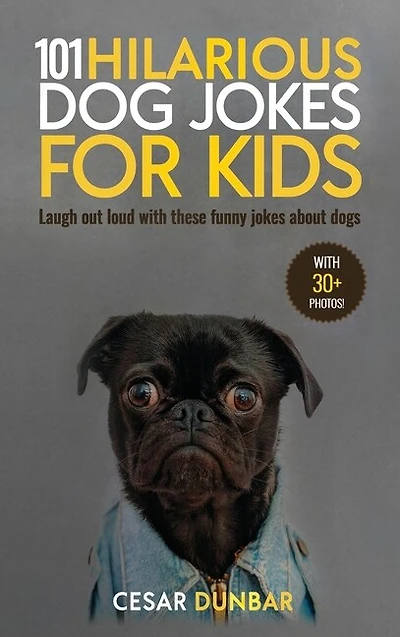 101 Hilarious Dog Jokes For Kids: Laugh Out Loud With These Funny Jokes About Dogs (with 30+ Pictures)!