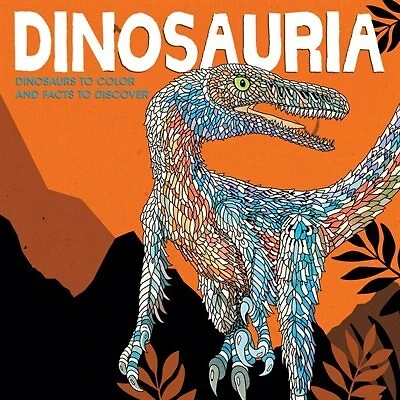 Dinosauria: Dinosaurs to Color and Facts to Discover