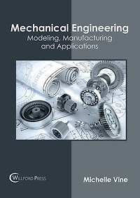 Mechanical Engineering: Modeling, Manufacturing And Applications