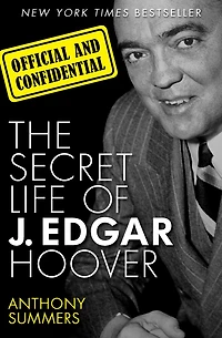 Official and Confidential: The Secret Life of J. Edgar Hoover