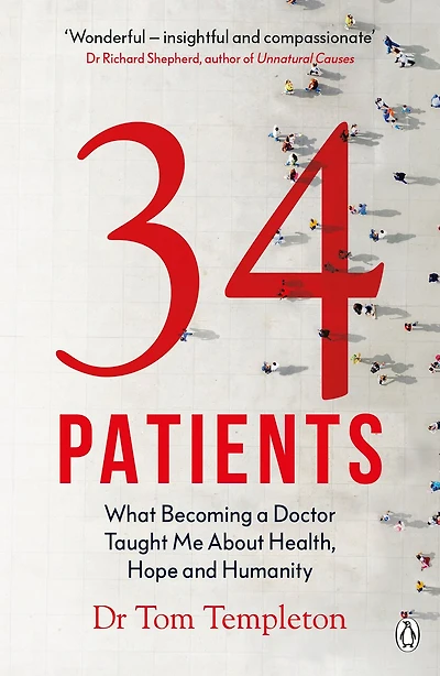 34 Patients: The Profound And Uplifting Memoir About Patients Who Changed One Doctor's Life