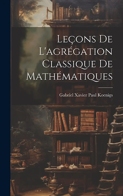 Leçons de l'agrégation classique de mathématiques